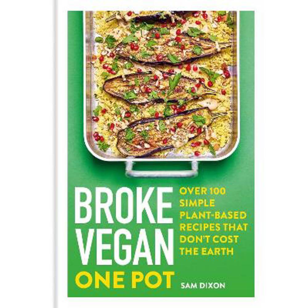 Broke Vegan: One Pot: Over 100 simple plant-based recipes that don't cost the Earth (Hardback) - Sam Dixon
